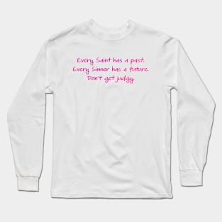 Every Saint has a Past Long Sleeve T-Shirt